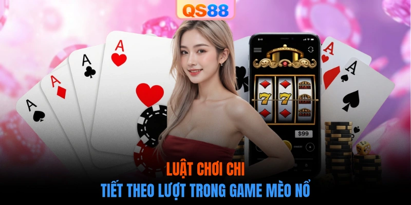 Luật chơi chi tiết theo lượt trong game Mèo Nổ