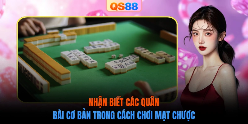Nhận biết các quân bài cơ bản trong cách chơi mạt chược
