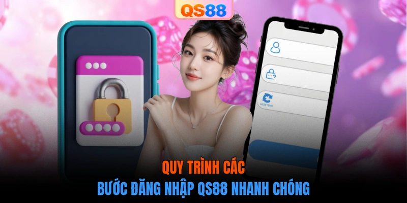 Quy trình các bước đăng nhập QS88 nhanh chóng