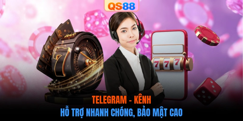 Telegram - Kênh hỗ trợ nhanh chóng, bảo mật cao