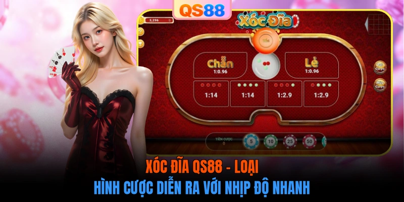 Xóc đĩa QS88 - Loại hình cược diễn ra với nhịp độ nhanh